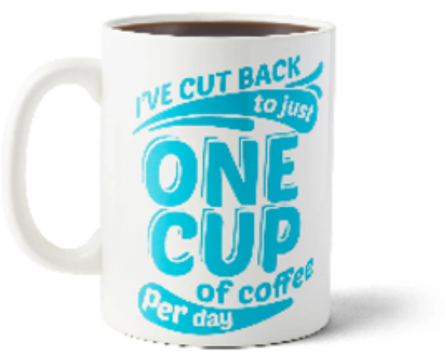 Picture of I've Cut Back To Just One Cup Xl 22